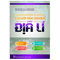 Trọng Tâm Kiến Thức Và Hệ Thống Câu Hỏi Trắc Nghiệm Môn Địa Lý