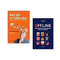 Combo 2 cuốn: Não Bộ Không Ngừng Tiến Hóa: Trí Thông Minh Của Bạn Đến Từ Đâu? + Offline: Sống Tỉnh Thức Trong Thời Đại Của Sự Xao Nhãng (Tặng Kèm Bookmark)
