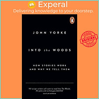 Sách - Into The Woods : How Stories Work and Why We Tell Them by John Yorke (UK edition, paperback)