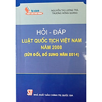 Sách Hỏi - Đáp Luật Quốc Tịch Việt Nam Năm 2008 Sửa Đổi Bổ Sung Năm 2014