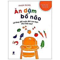Ăn Dặm Bổ Não Sẽ Thay Đổi Cuộc Đời Con Bạn Như Thế Nào?