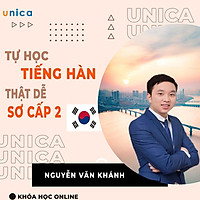Khóa học NGOẠI NGỮ- Tự học tiếng Hàn thật dễ- Tiếng Hàn bá đạo thầy Khánh- Sơ cấp 2 -[UNICA.VN