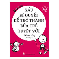 Sáu Bí Quyết Để Trở Thành Đứa Trẻ Tuyệt Vời