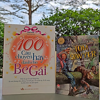 Combo 2 Cuốn sách: Cuộc phiêu lưu của Tom Sawyer + 100 Câu Chuyện Hay Dành Cho Bé Gái