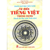 Từ điển Tiếng Việt thông dụng ( Dành cho Học sinh, Sinh viên)