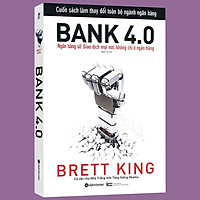 Sách - BANK 4.0 - Ngân Hàng Số: Giao Dịch Mọi Nơi, Không Chỉ Ở Ngân Hàng