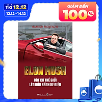 Elon Musk - Đặt Cả Thế Giới Lên Bốn Bánh Xe Điện