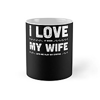 Cốc Sứ In Hình - I Love My WifeFunny Synthesizer Quote - MSCS-IH49071