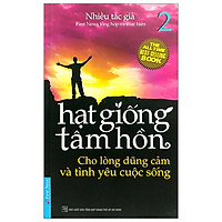 Hạt Giống Tâm Hồn (Tập 2) – Cho Lòng Dũng Cảm Và Tình Yêu Cuộc Sống – Tái Bản 2020