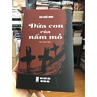 Đứa Con Của Nấm Mồ - Đào Quốc Minh