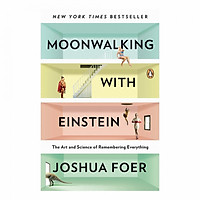 Moonwalking with Einstein: The Art and Science of Remembering Everything