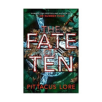 The Fate of Ten: Lorien Legacies Book 6