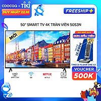 Android Tivi Coocaa 4K 50 inch 50S3N