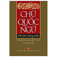 Chữ Quốc Ngữ – 130 Năm Thăng Trầm (Tái Bản 2018)