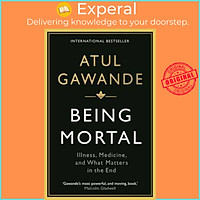 Sách - Being Mortal : Illness, Medicine and What Matters in the End by Atul Gawande (UK edition, paperback)