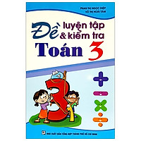 Đề Luyện Tập Và Kiểm Tra Toán 3