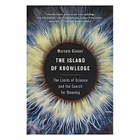 The Island Of Knowledge: The Limits Of Science And The Search For Meaning