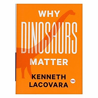 Why Dinosaurs Matter