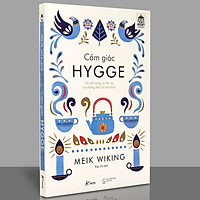 Sách - Cảm Giác Hygge - Về Ánh Sáng, Sự Ấm Áp Và Những Điều Bí Mật Khác