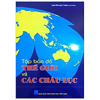 Tập Bản Đồ Thế Giới Và Các Châu Lục