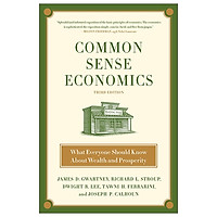 Common Sense Economics: What Everyone Should Know About Wealth And Prosperity