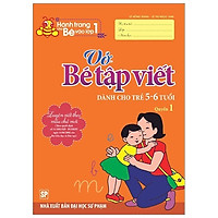 Hành Trang Cho Bé Vào Lớp 1 – Vở Bé Tập Viết – Dành Cho Trẻ 5-6 Tuổi (Quyển 1)