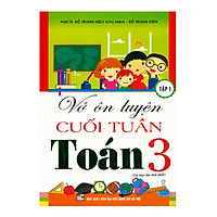Vở Ôn Luyện Cuối Tuần Toán 3 – Tập 1