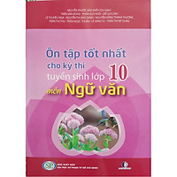 ÔN LUYỆN THI TUYỂN SINH VÀO LỚP 10 MÔN NGỮ VĂN