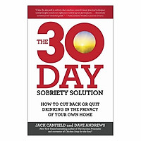 The 30-Day Sobriety Solution: How To Cut Back Or Quit Drinking In The Privacy Of Your Own Home