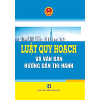 Luật Quy Hoạch Và Văn Bản Hướng Dẫn Thi Hành