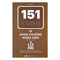 Cuốn Sách Kỹ Năng Hay: 151 Ý Tưởng - Khen Thưởng Nhân Viên