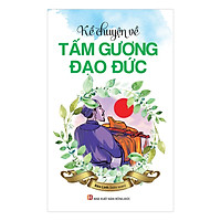 Kể Chuyện Về Tấm Gương Đạo Đức