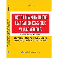 LUẬT THI ĐUA KHEN THƯỞNG – LUẬT CÁN BỘ, CÔNG CHỨC VÀ LUẬT VIÊN CHỨC (ĐÃ ĐƯỢC SỬA ĐỔI, BỔ