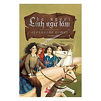 tác phẩm kinh điển của tác giả Alexandre Dumas: Ba người lính ngự lâm