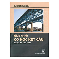 Giáo Trình Cơ Học Kết Cấu : Hệ Siêu Tĩnh (Tập 2)