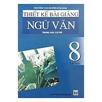 Thiết Kế Bài Giảng Ngữ Văn Trung Học Cơ Sở 8 – Tập 2
