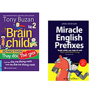 Combo 2 cuốn sách: Tony Buzan - Bộ Não Tí Hon Thay Đổi Thế Giới (Tập 2) + Miracle English Prefixes - Tuyệt Chiêu Suy Luận Từ Mới Bách Phát Bách Trúng