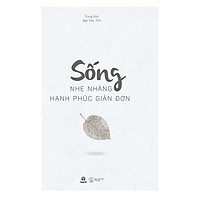 Sống Nhẹ Nhàng Hạnh Phúc Giản Đơn