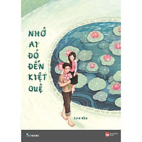 Sách - Nhớ Ai Đó Tới Kiệt Quệ (Tái bản 2019)
