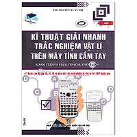 Kỹ Thuật Giải Nhanh Trắc Nghiệm Vật Lí Trên Máy Tính Cầm Tay