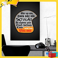 Tranh canvas “Một cái đầu chứa toàn nỗi sợ hãi, sẽ không còn chỗ trống cho những ước mơ” – W018