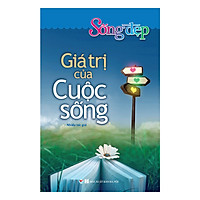 Sống Đẹp - Giá Trị Của Cuộc Sống