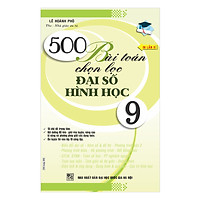 500 Bài Toán Chọn Lọc Đại Số – Hình Học 9