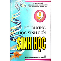 Bồi Dưỡng Học Sinh Giỏi Sinh Học 9 (Tái bản lần 3)