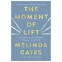 The Moment Of Lift: How Empowering Women Changes The World