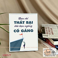 Tranh để bàn tạo động lực: Bạn chỉ thất bại khi bạn ngừng cố gắng - SDB527