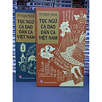 TRỌN BỘ TỤC NGỮ - CA DAO - DÂN CA VIỆT NAM - TẬP 1 VÀ TẬP 2