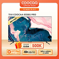 Smart Tivi Coocaa Android 10.0 4K UHD 65inch - Model 65S6G PRO - Hàng chính hãng