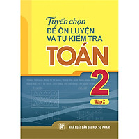Tuyển Chọn Đề Ôn Luyện Và Tự Kiểm Tra Toán L2/2 - 2019