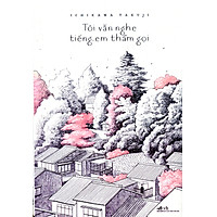 Tôi Vẫn Nghe Tiếng Em Thầm Gọi - Tái Bản 2016